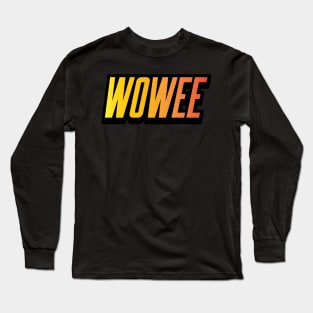 Wowee Long Sleeve T-Shirt